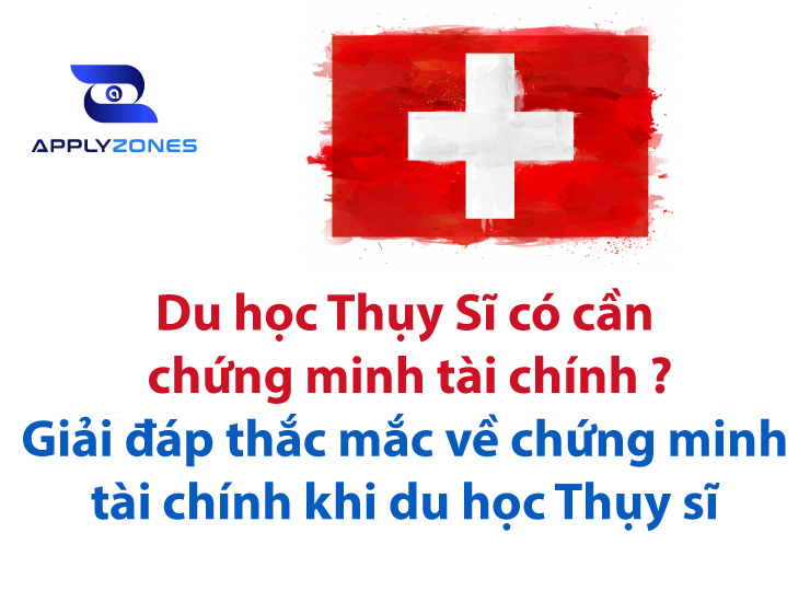 Du học Thụy Sĩ có cần chứng minh tài chính?